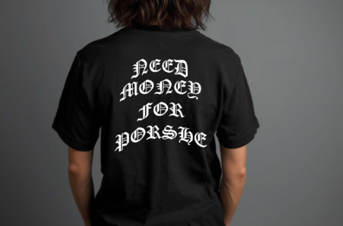 Marškinėliai "NEED MONEY FOR PORSHE"